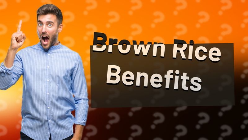 Brown Rice Benefits
