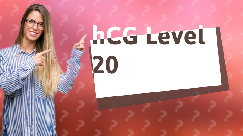 hCG Level 20