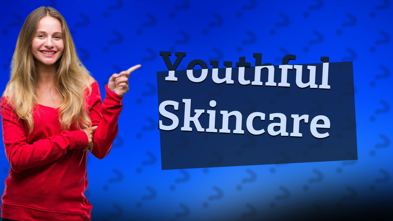 Youthful Skincare
