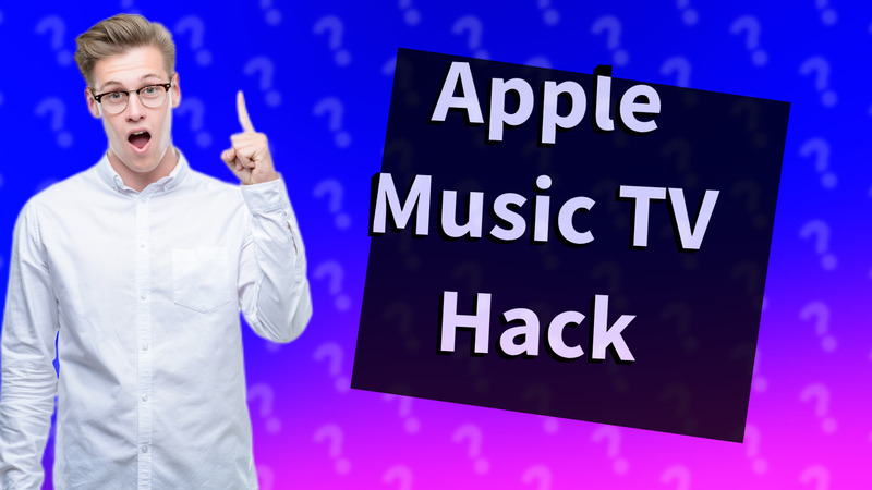 Apple Music TV Hack
