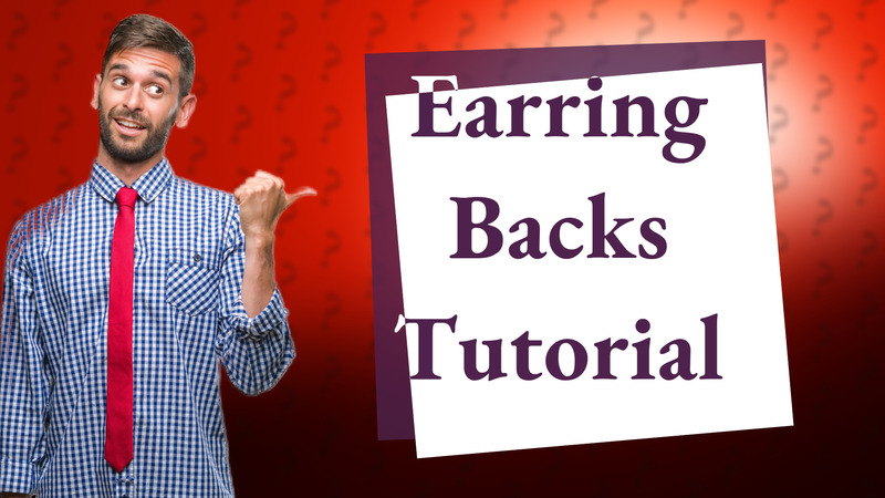 Earring Backs Tutorial