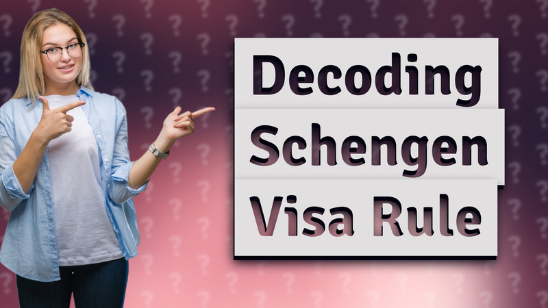 Decoding Schengen Visa Rule