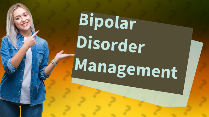 Bipolar Disorder Management