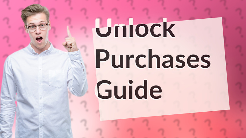 Unlock Purchases Guide