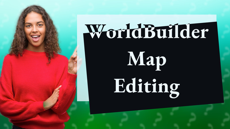 WorldBuilder Map Editing