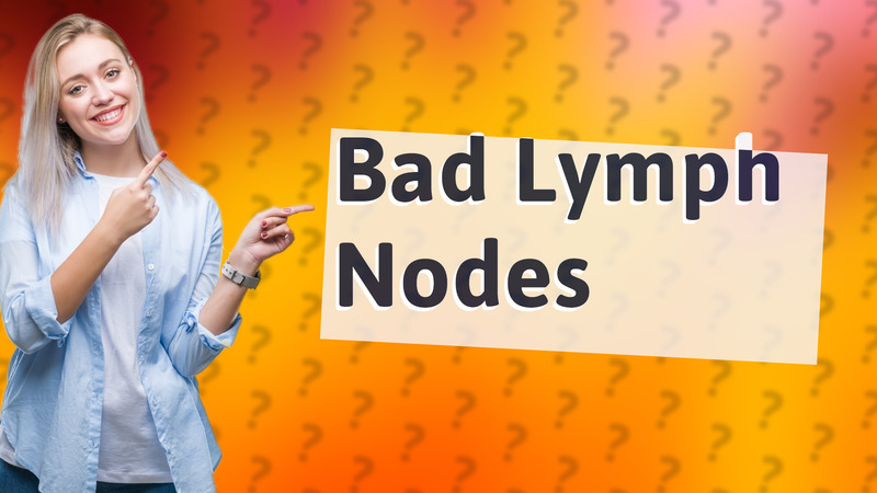 Bad Lymph Nodes