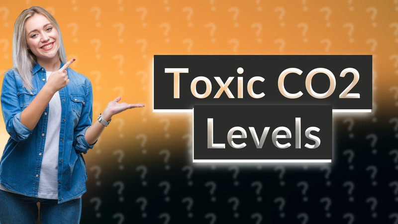 Toxic CO2 Levels