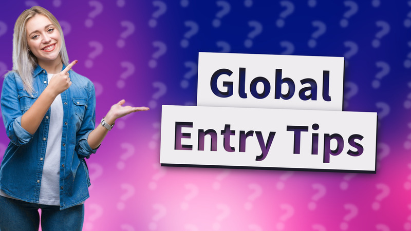 Global Entry Tips