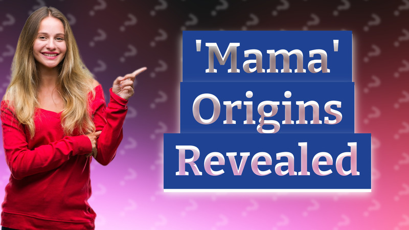 'Mama' Origins Revealed