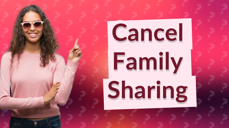 Cancel Family Sharing