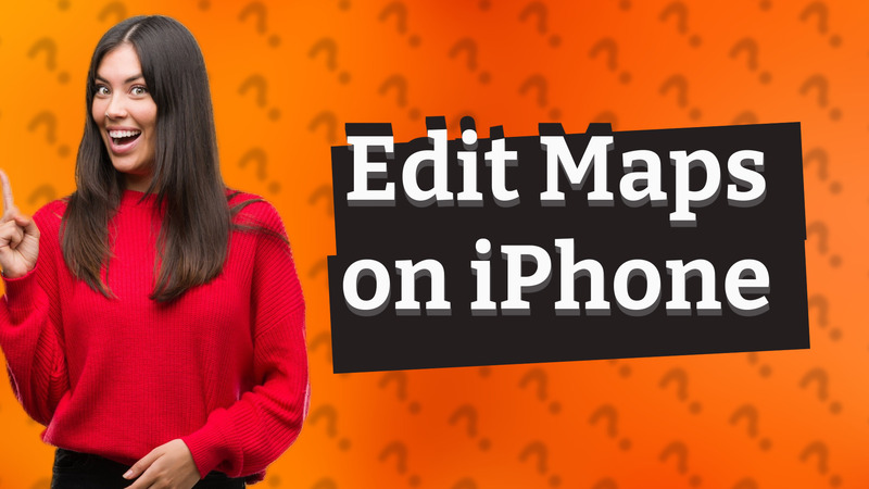 Edit Maps on iPhone