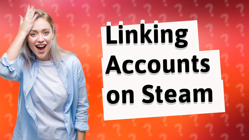 Linking Accounts on Steam