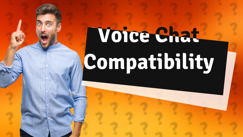 Voice Chat Compatibility