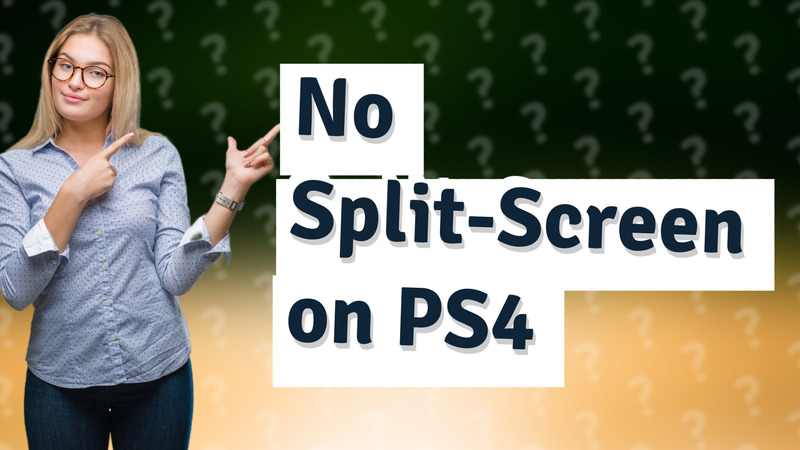 No Split-Screen on PS4
