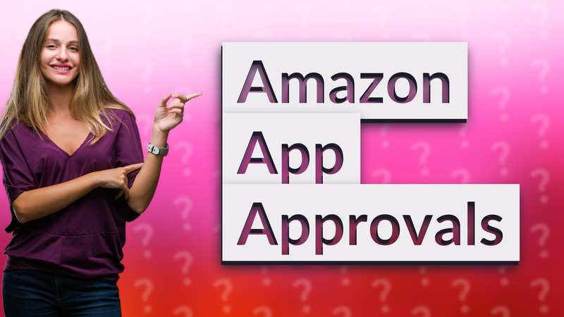 Amazon App Approvals