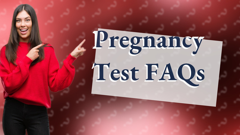 Pregnancy Test FAQs