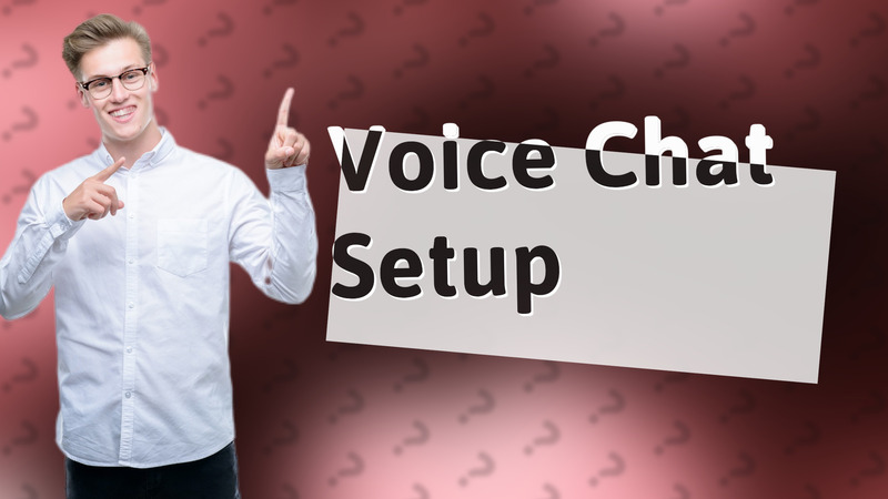 Voice Chat Setup