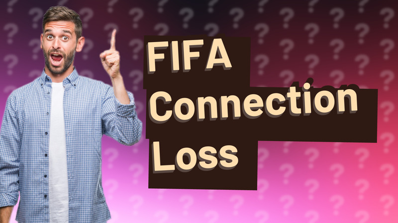 FIFA Connection Loss