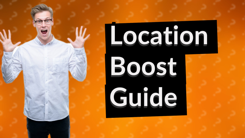 Location Boost Guide