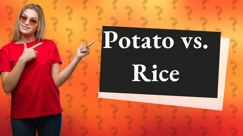 Potato vs. Rice