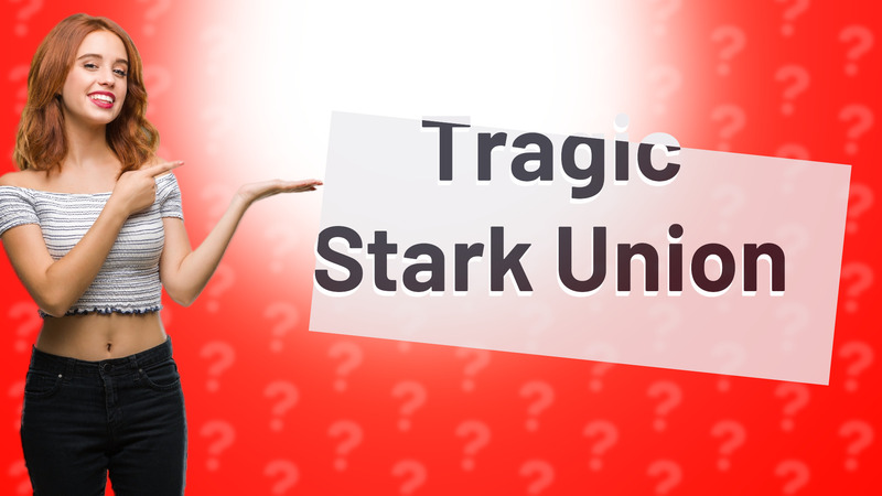 Tragic Stark Union