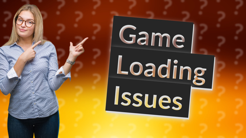 Game Loading Issues