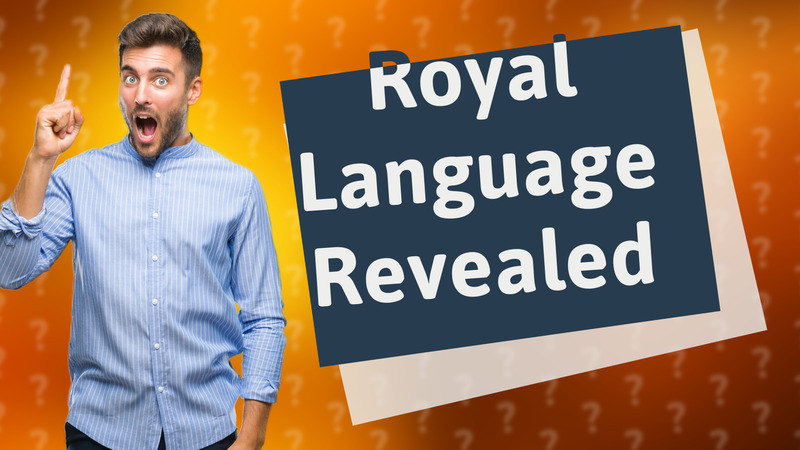 Royal Language Revealed
