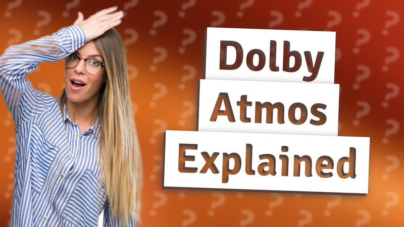 Dolby Atmos Explained