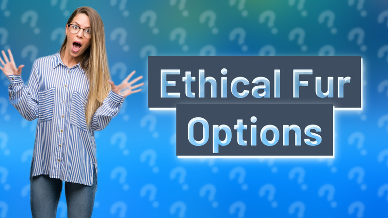 Ethical Fur Options