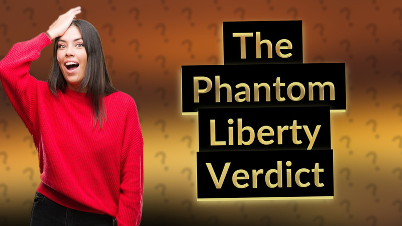 The Phantom Liberty Verdict