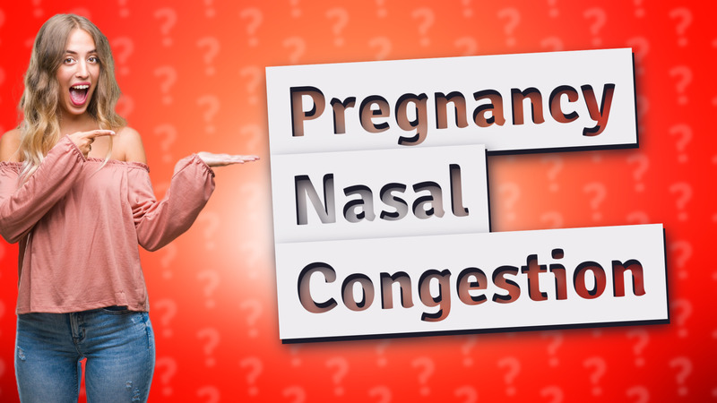 Pregnancy Nasal Congestion
