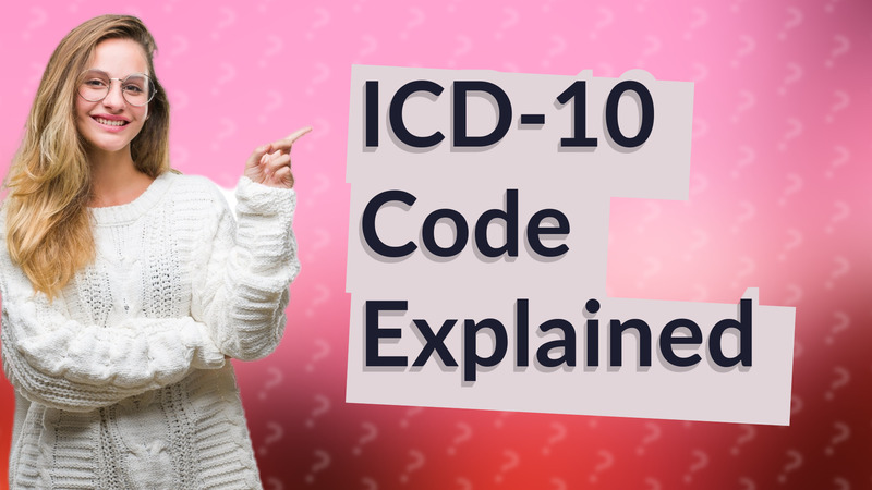 ICD-10 Code Explained