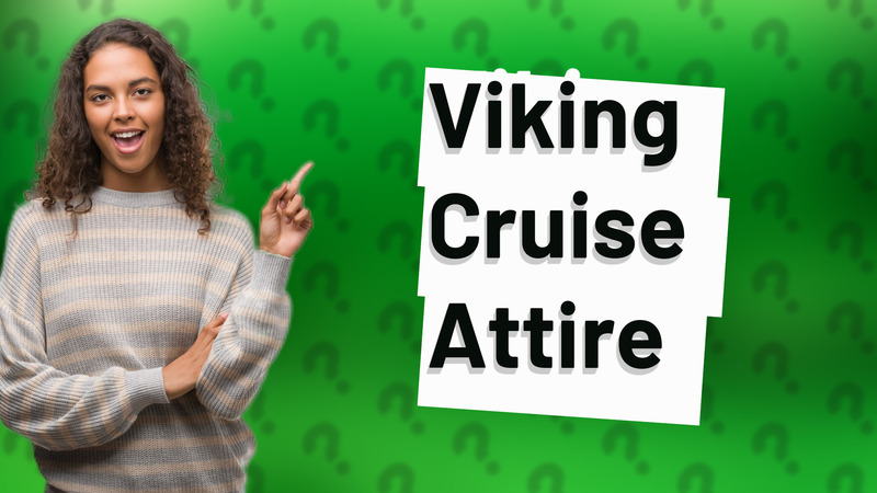 Viking Cruise Attire