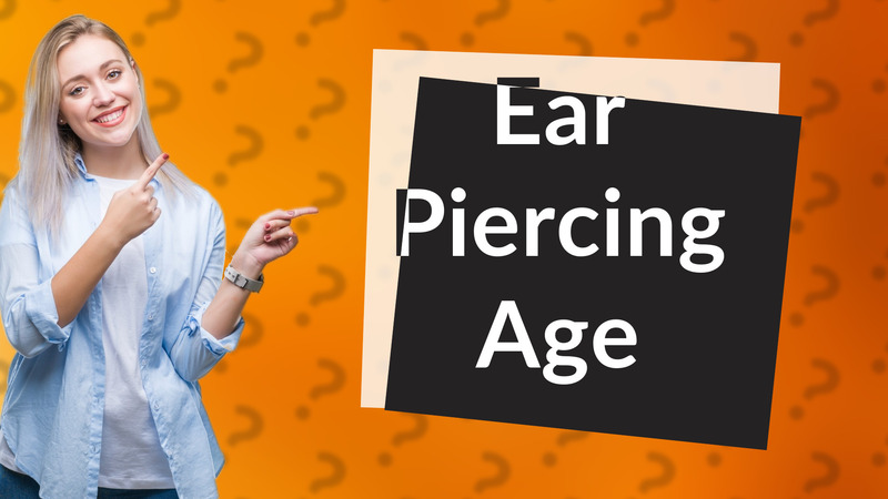 Ear Piercing Age