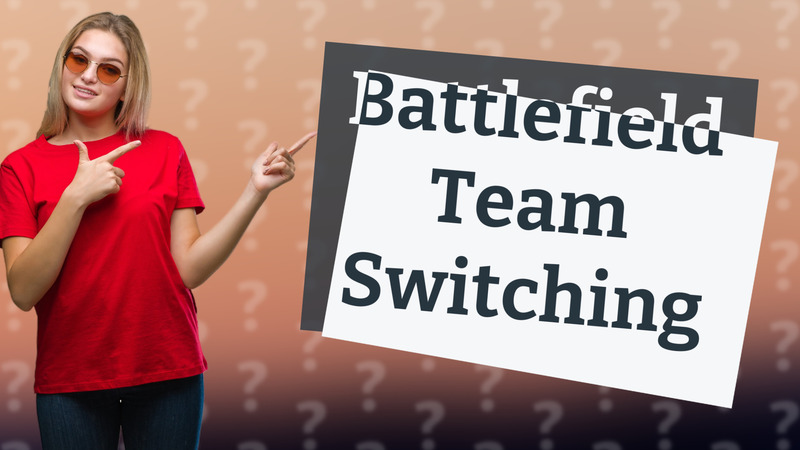 Battlefield Team Switching