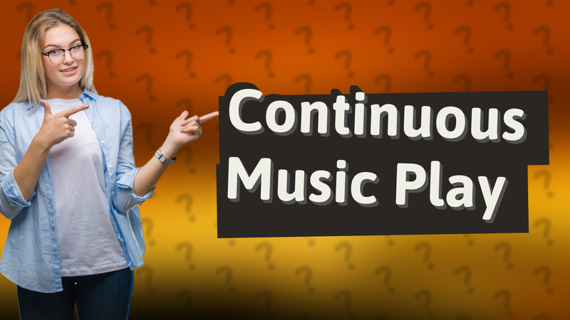 Continuous Music Play