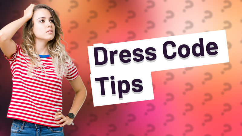 Dress Code Tips
