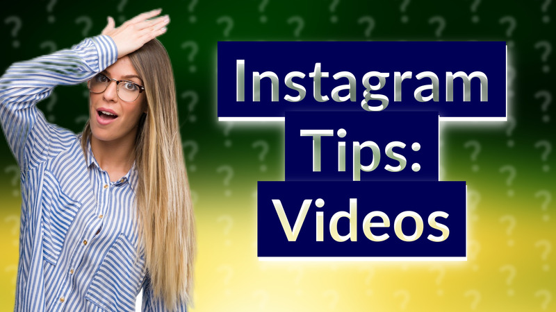 Instagram Tips: Videos