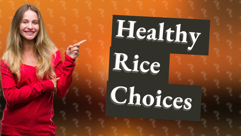 Healthy Rice Choices
