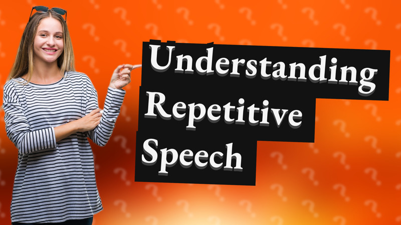 Understanding Repetitive Speech