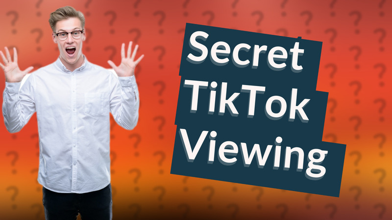 Secret TikTok Viewing