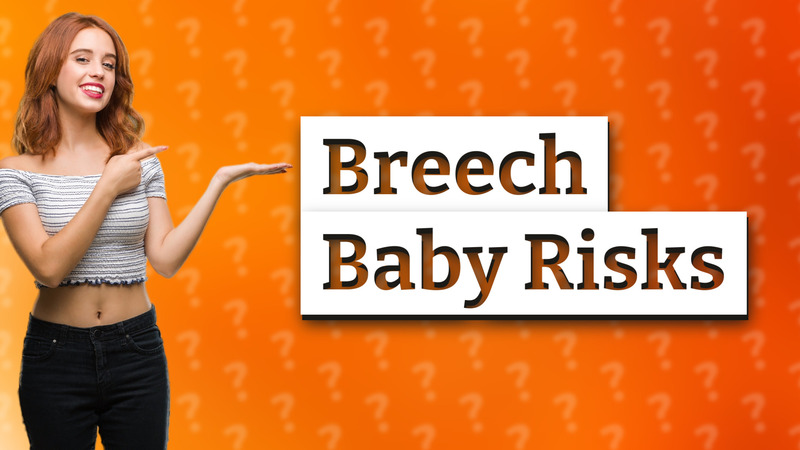 Breech Baby Risks