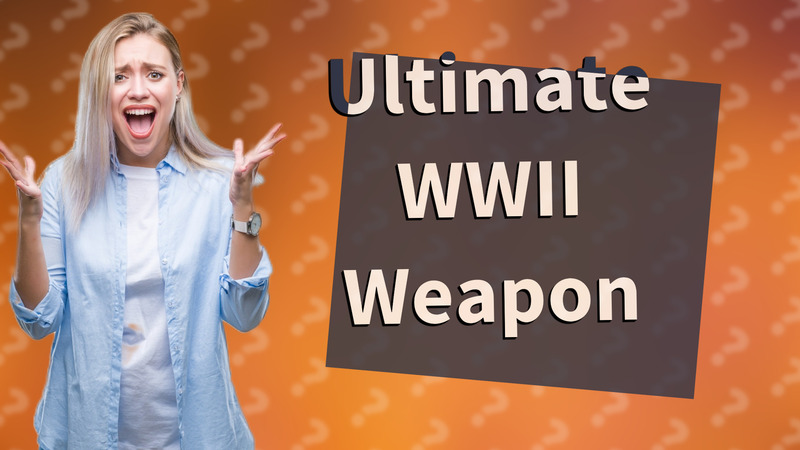 Ultimate WWII Weapon