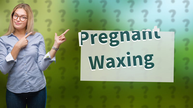 Pregnant Waxing