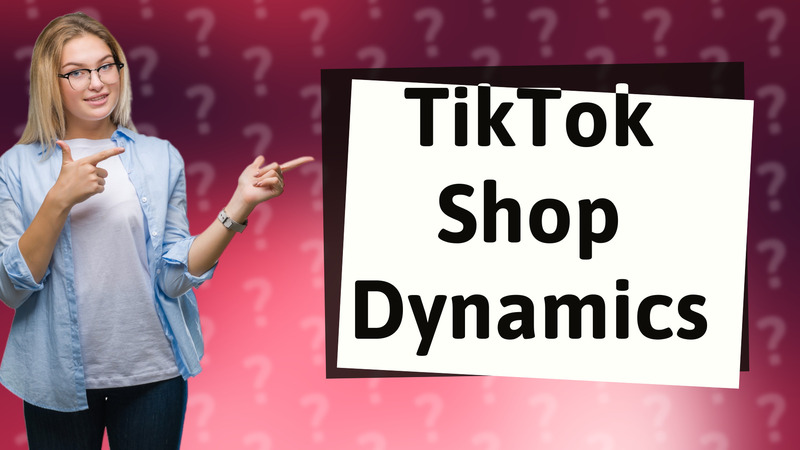 TikTok Shop Dynamics