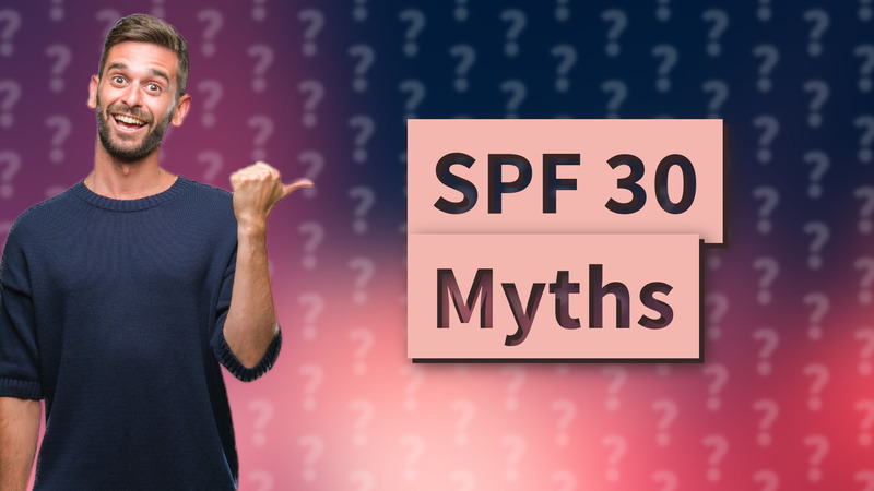 SPF 30 Myths