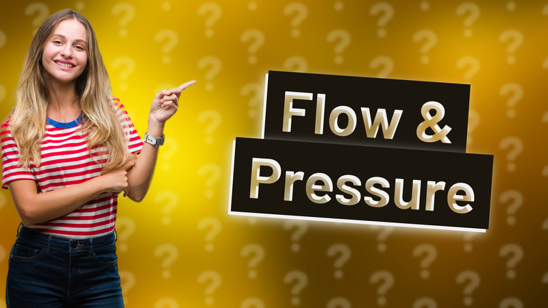 Flow & Pressure