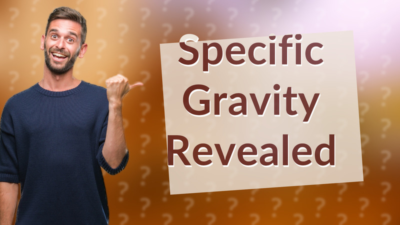 Specific Gravity Revealed