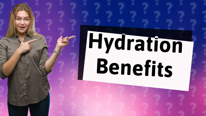 Hydration Benefits
