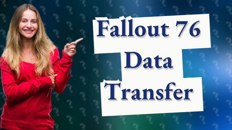 Fallout 76 Data Transfer